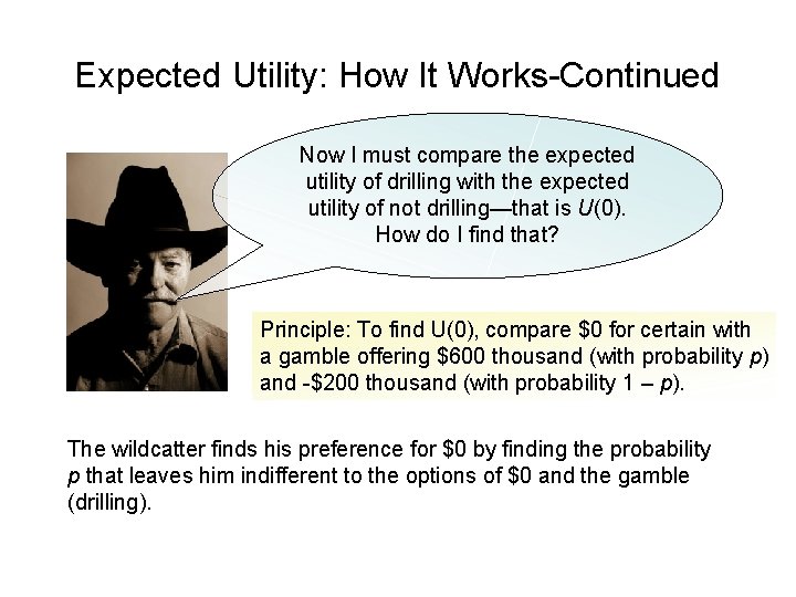 Expected Utility: How It Works-Continued Now I must compare the expected utility of drilling