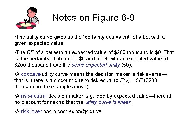 Notes on Figure 8 -9 • The utility curve gives us the “certainty equivalent”