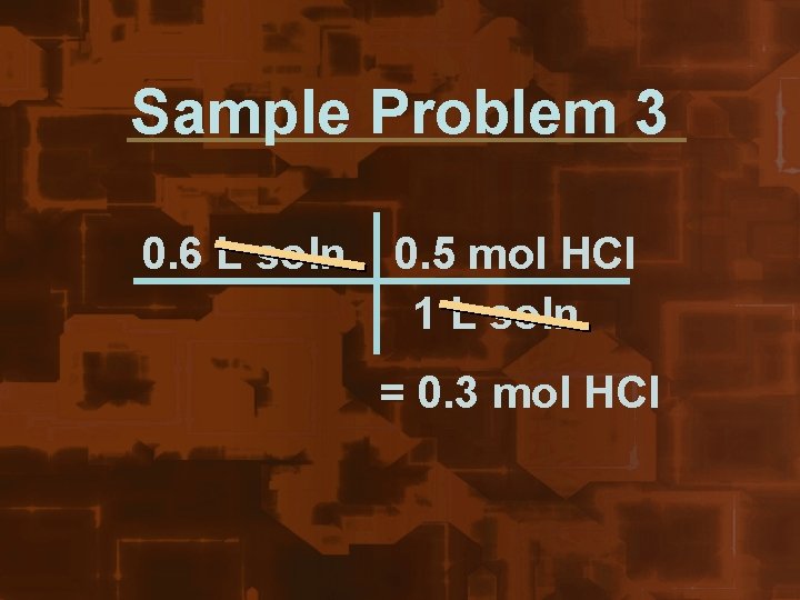 Sample Problem 3 0. 6 L soln 0. 5 mol HCl 1 L soln