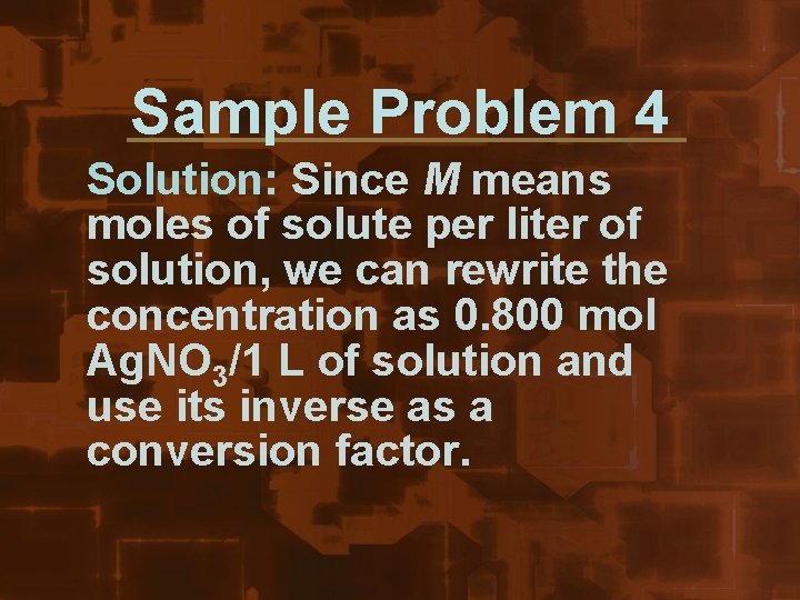 Sample Problem 4 Solution: Since M means moles of solute per liter of solution,