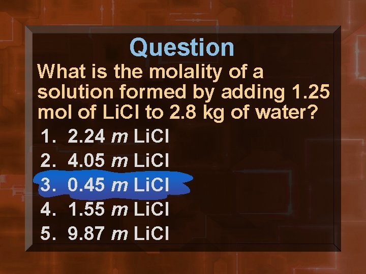 Question What is the molality of a solution formed by adding 1. 25 mol