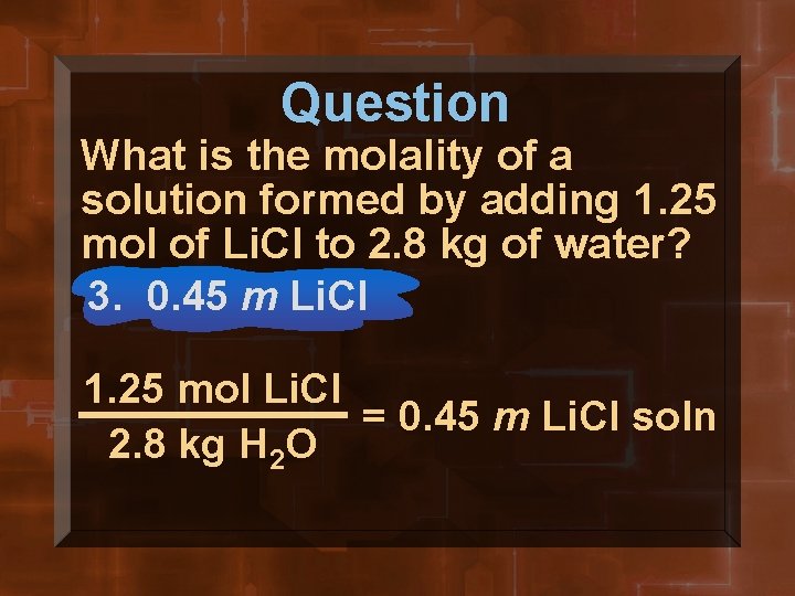 Question What is the molality of a solution formed by adding 1. 25 mol