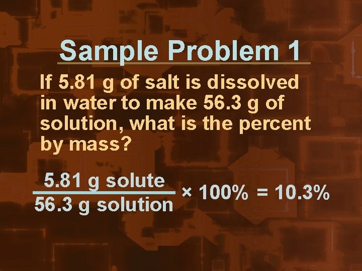 Sample Problem 1 If 5. 81 g of salt is dissolved in water to