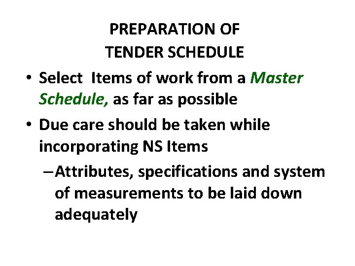 PREPARATION OF TENDER SCHEDULE • Select Items of work from a Master Schedule, as