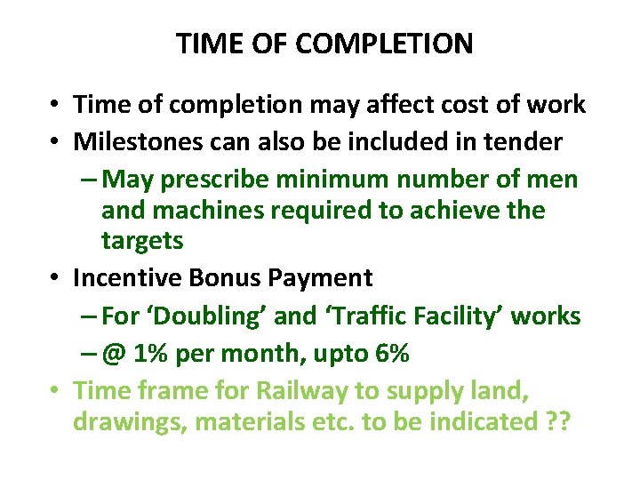 TIME OF COMPLETION • Time of completion may affect cost of work • Milestones