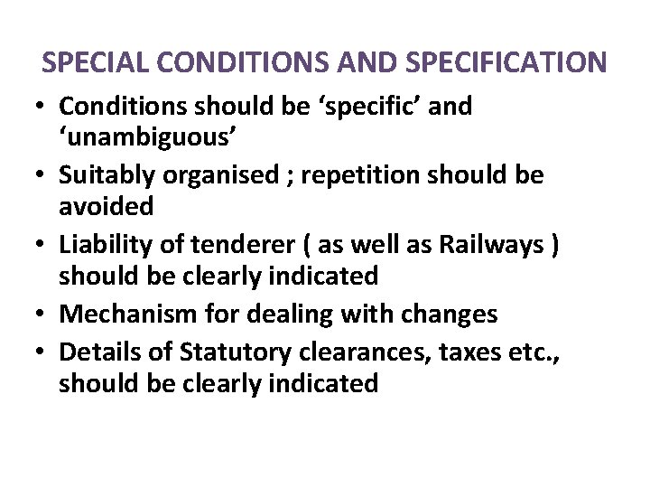 SPECIAL CONDITIONS AND SPECIFICATION • Conditions should be ‘specific’ and ‘unambiguous’ • Suitably organised