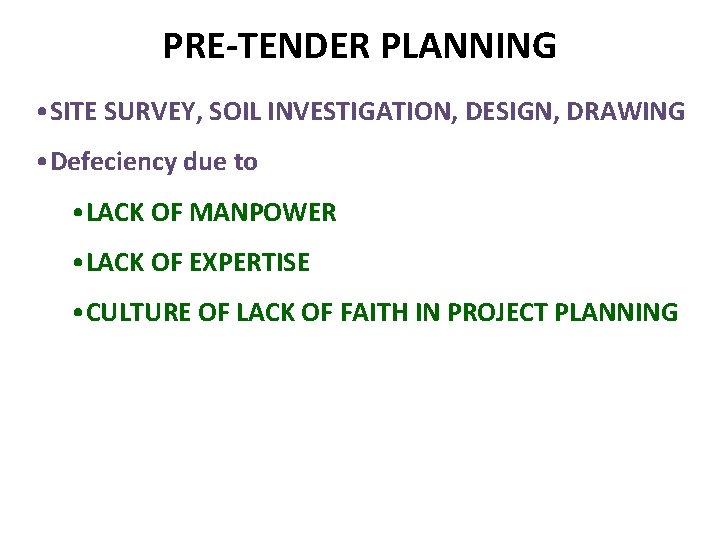 PRE-TENDER PLANNING • SITE SURVEY, SOIL INVESTIGATION, DESIGN, DRAWING • Defeciency due to •