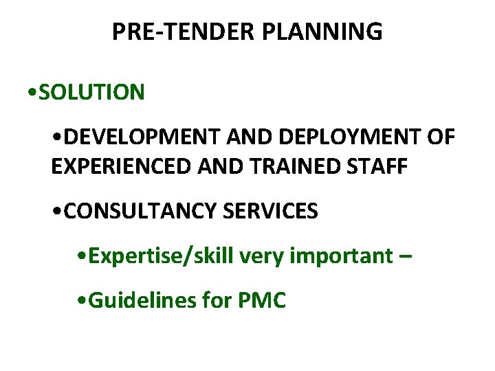 PRE-TENDER PLANNING • SOLUTION • DEVELOPMENT AND DEPLOYMENT OF EXPERIENCED AND TRAINED STAFF •