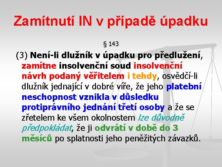 Zamítnutí IN v případě úpadku § 143 (3) Není-li dlužník v úpadku pro předlužení,