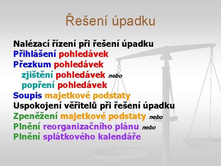 Řešení úpadku Nalézací řízení při řešení úpadku Přihlášení pohledávek Přezkum pohledávek zjištění pohledávek nebo