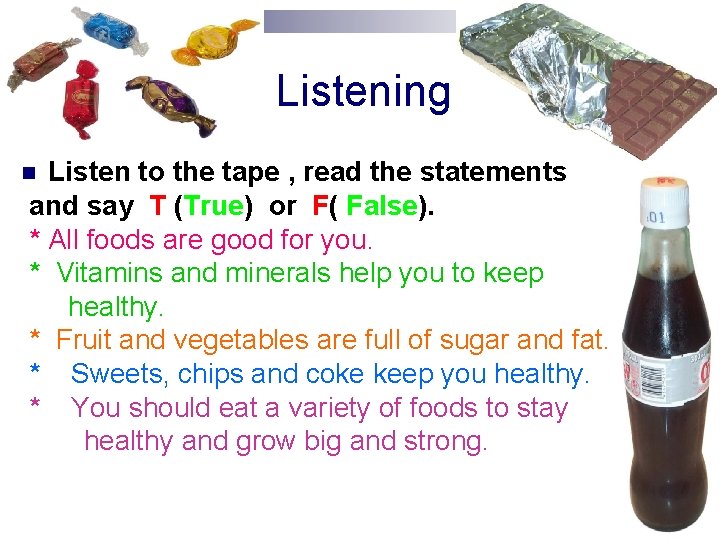  Listening Listen to the tape , read the statements and say T (True)