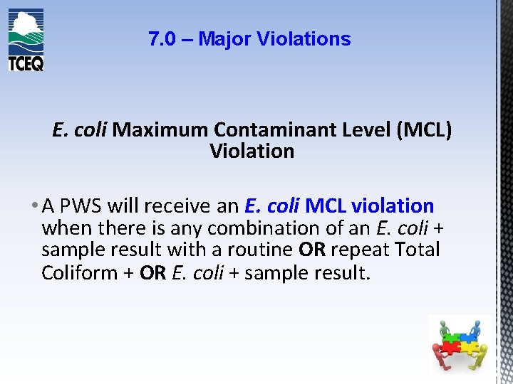 7. 0 – Major Violations E. coli Maximum Contaminant Level (MCL) Violation • A