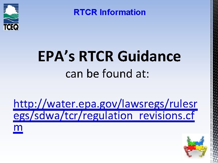 RTCR Information EPA’s RTCR Guidance can be found at: http: //water. epa. gov/lawsregs/rulesr egs/sdwa/tcr/regulation_revisions.