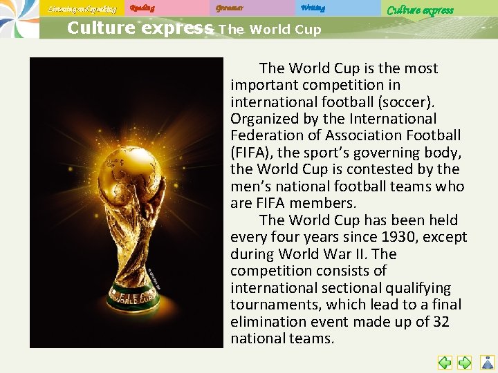 Listening and speaking Reading Grammar Writing Culture express- The World Cup is the most
