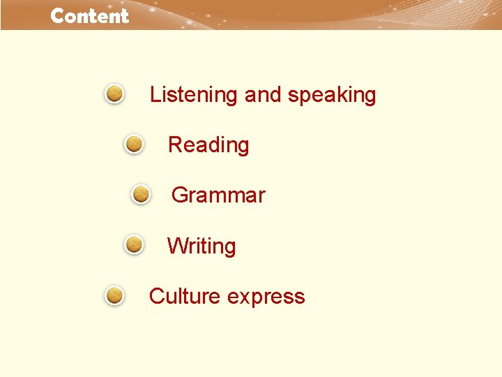 Content Listening and speaking Reading Grammar Writing Culture express 