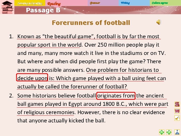 Listening and speaking Reading Grammar Writing Culture express Passage B Forerunners of football 1.