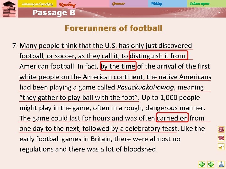 Listening and speaking Reading Grammar Writing Culture express Passage B Forerunners of football 7.