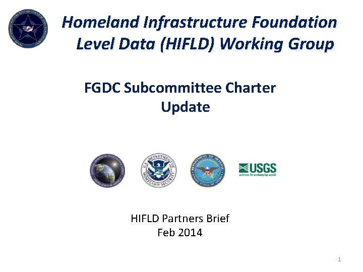 Homeland Infrastructure Foundation Level Data (HIFLD) Working Group FGDC Subcommittee Charter Update HIFLD Partners