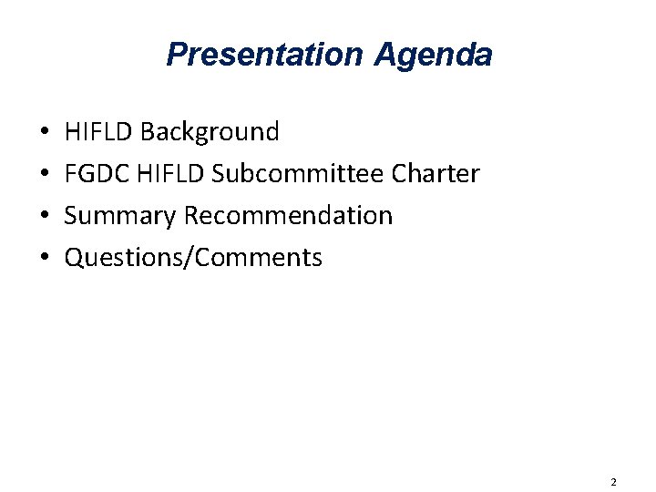 Presentation Agenda • • HIFLD Background FGDC HIFLD Subcommittee Charter Summary Recommendation Questions/Comments 2