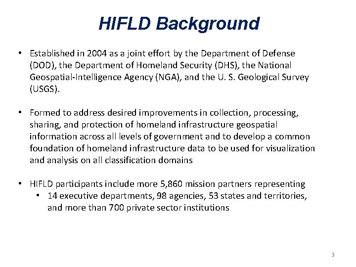 HIFLD Background • Established in 2004 as a joint effort by the Department of