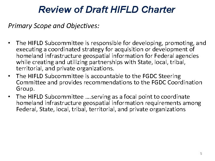 Review of Draft HIFLD Charter Primary Scope and Objectives: • The HIFLD Subcommittee is