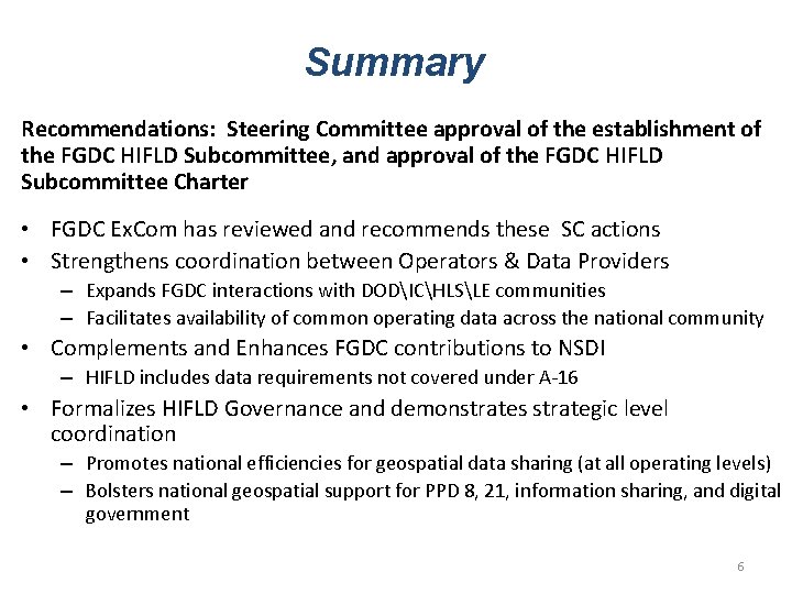 Summary Recommendations: Steering Committee approval of the establishment of the FGDC HIFLD Subcommittee, and