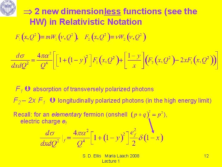  2 new dimensionless functions (see the HW) in Relativistic Notation F 1 absorption