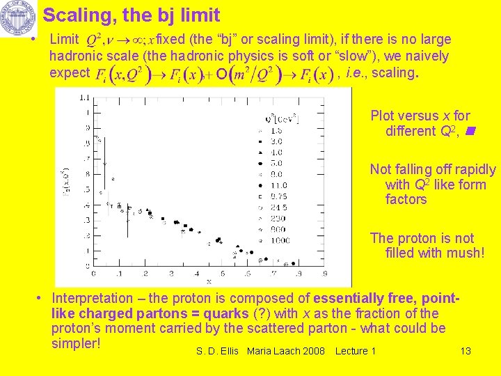 Scaling, the bj limit • Limit fixed (the “bj” or scaling limit), if there