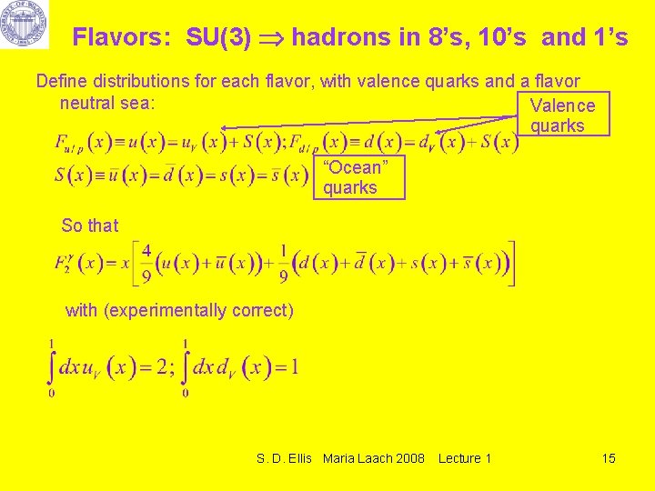 Flavors: SU(3) hadrons in 8’s, 10’s and 1’s Define distributions for each flavor, with