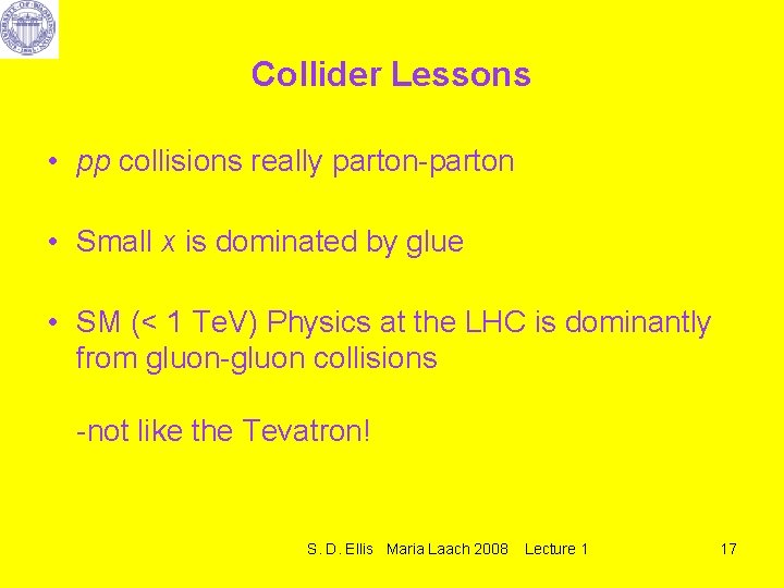 Collider Lessons • pp collisions really parton-parton • Small x is dominated by glue