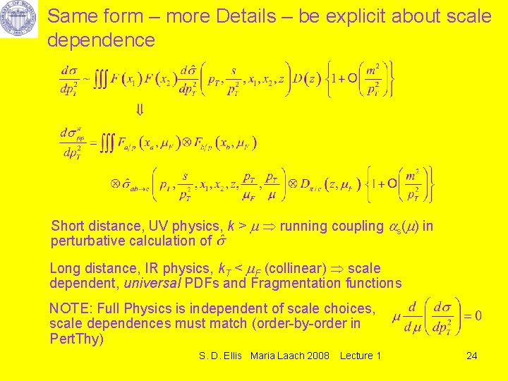 Same form – more Details – be explicit about scale dependence Short distance, UV