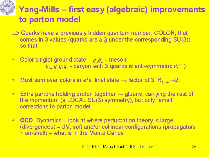 Yang-Mills – first easy (algebraic) improvements to parton model Quarks have a previously hidden