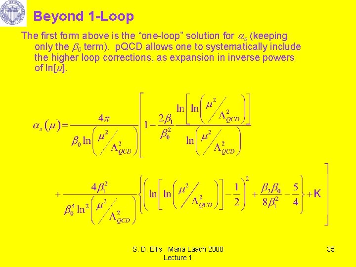 Beyond 1 -Loop The first form above is the “one-loop” solution for s (keeping