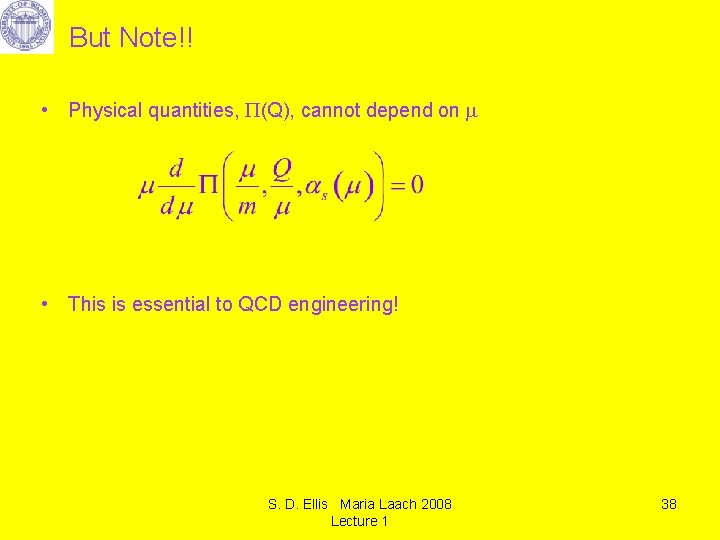 But Note!! • Physical quantities, (Q), cannot depend on • This is essential to