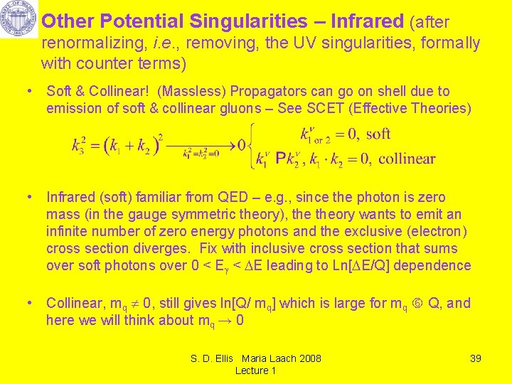 Other Potential Singularities – Infrared (after renormalizing, i. e. , removing, the UV singularities,