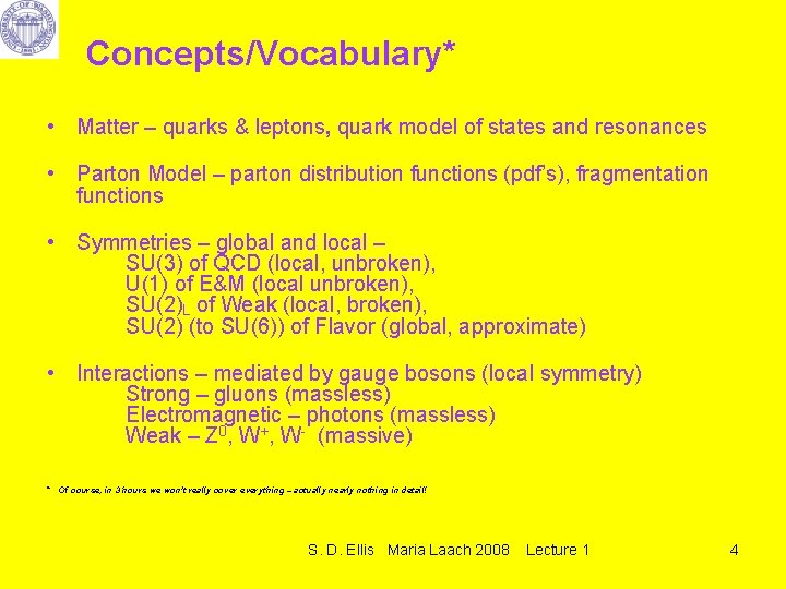 Concepts/Vocabulary* • Matter – quarks & leptons, quark model of states and resonances •