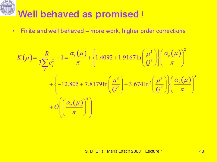 Well behaved as promised ! • Finite and well behaved – more work, higher