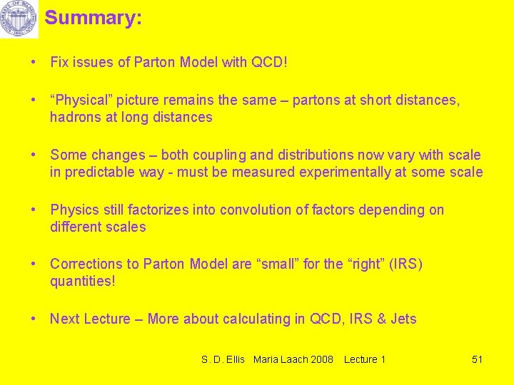 Summary: • Fix issues of Parton Model with QCD! • “Physical” picture remains the