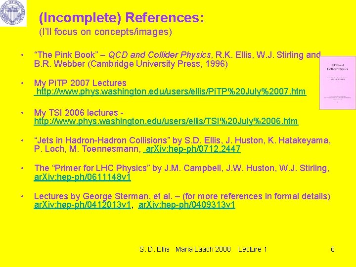 (Incomplete) References: (I’ll focus on concepts/images) • “The Pink Book” – QCD and Collider
