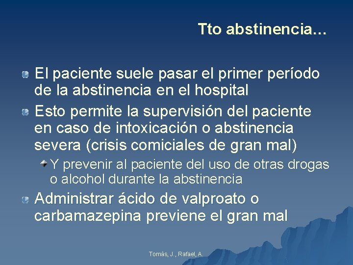 Tto abstinencia… El paciente suele pasar el primer período de la abstinencia en el Tto abstinencia… El paciente suele pasar el primer período de la abstinencia en el