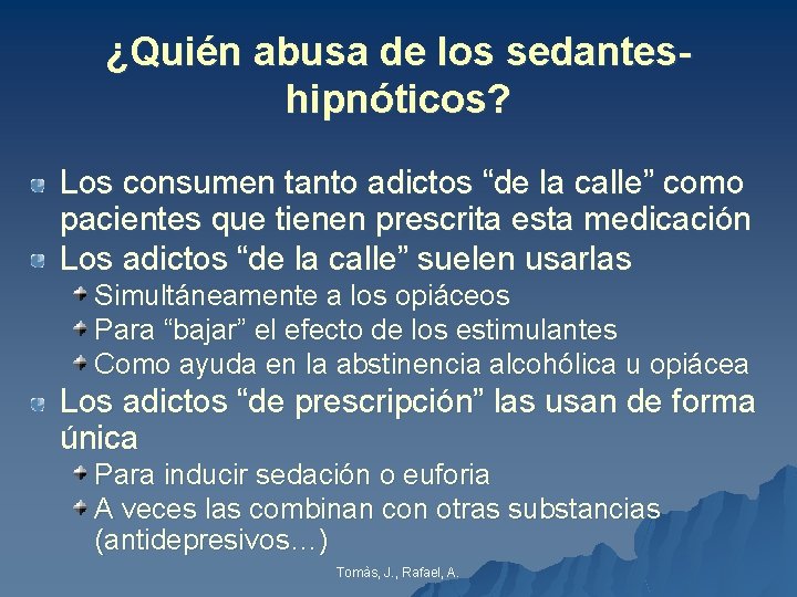 ¿Quién abusa de los sedanteshipnóticos? Los consumen tanto adictos “de la calle” como pacientes ¿Quién abusa de los sedanteshipnóticos? Los consumen tanto adictos “de la calle” como pacientes
