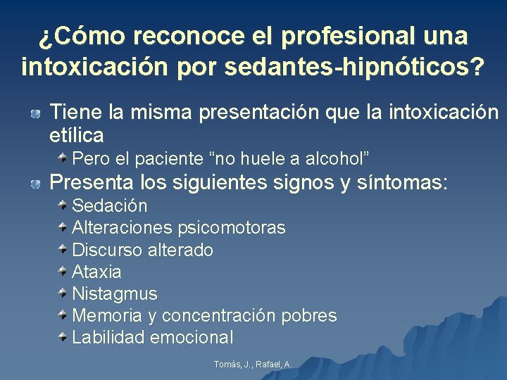 ¿Cómo reconoce el profesional una intoxicación por sedantes-hipnóticos? Tiene la misma presentación que la ¿Cómo reconoce el profesional una intoxicación por sedantes-hipnóticos? Tiene la misma presentación que la