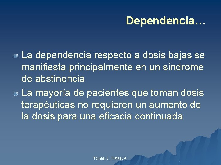 Dependencia… La dependencia respecto a dosis bajas se manifiesta principalmente en un síndrome de Dependencia… La dependencia respecto a dosis bajas se manifiesta principalmente en un síndrome de