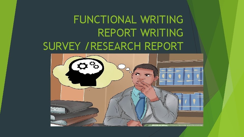 FUNCTIONAL WRITING REPORT WRITING SURVEY /RESEARCH REPORT 