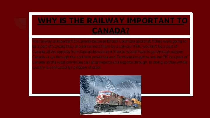 WHY IS THE RAILWAY IMPORTANT TO CANADA? The railway is important to Canada because