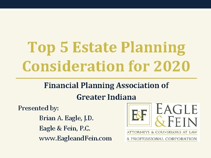 Top 5 Estate Planning Consideration for 2020 Financial Planning Association of Greater Indiana Presented