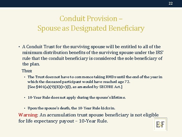 22 Conduit Provision – Spouse as Designated Beneficiary • A Conduit Trust for the