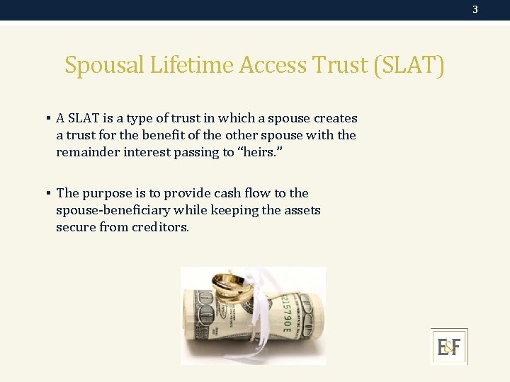 3 Spousal Lifetime Access Trust (SLAT) § A SLAT is a type of trust