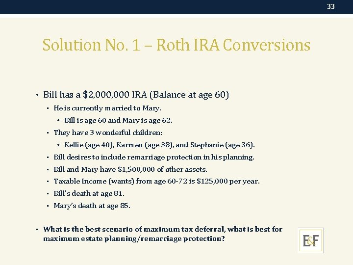 33 Solution No. 1 – Roth IRA Conversions • Bill has a $2, 000