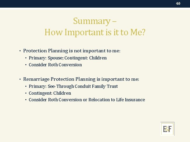 40 Summary – How Important is it to Me? • Protection Planning is not